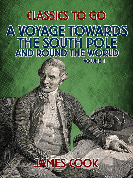 Title details for A Voyage Towards the South Pole and Round the World Volume 1 by James Cook - Available